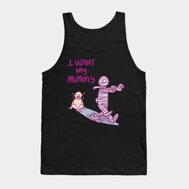 I Want My Mummy Design Funny Halloween Tank Top by LetsBeginDesigns